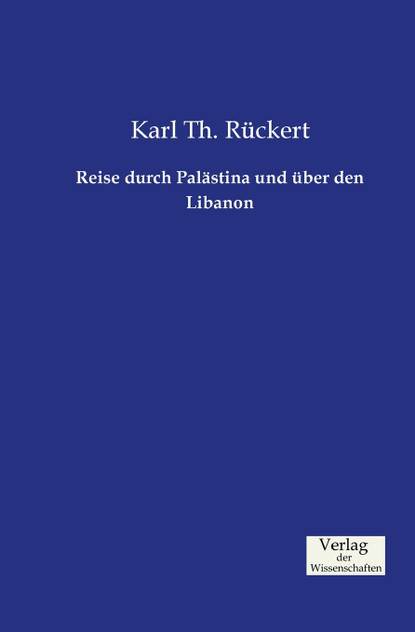 Reise durch Palästina und über den Libanon Reise durch Palästina und über den Libanon