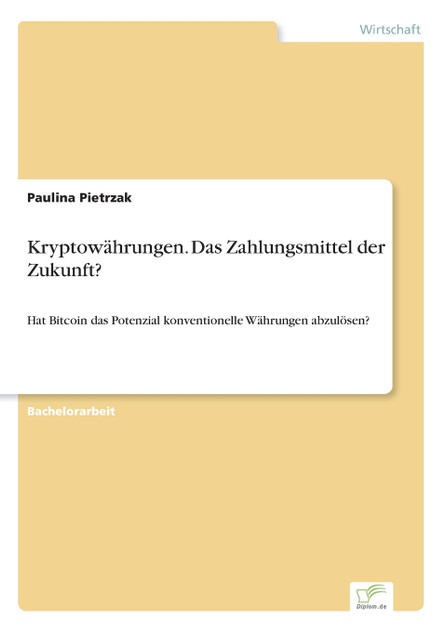 Kryptowährungen. Das Zahlungsmittel der Zukunft? Kryptowährungen. Das Zahlungsmittel der Zukunft?