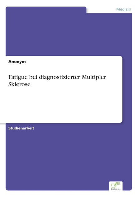 Fatigue bei diagnostizierter Multipler Sklerose Fatigue bei diagnostizierter Multipler Sklerose