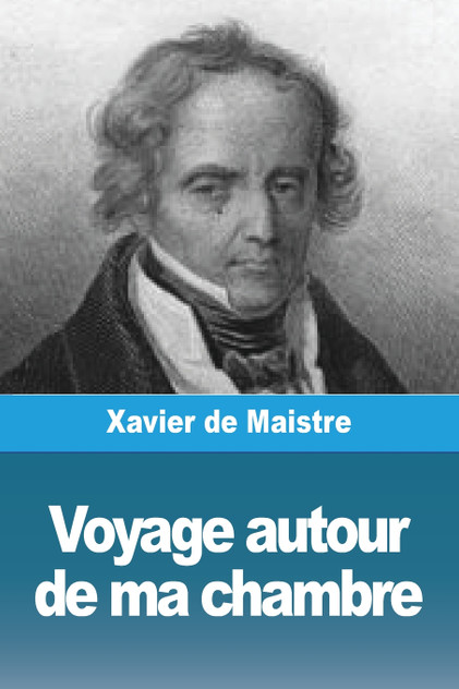 Voyage autour de ma chambre Voyage autour de ma chambre
