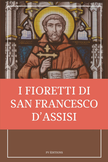 I fioretti di san Francesco I fioretti di san Francesco