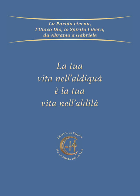 La tua vita nell'aldiquà è la tua vita nell'aldilà La tua vita nell'aldiquà è la tua vita nell'aldilà