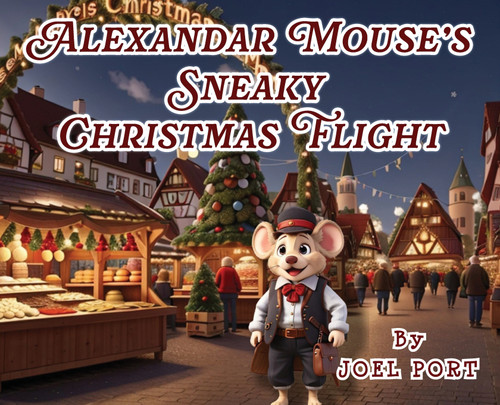 Alexander Mouse's Sneaky Christmas Flight Alexander Mouse's Sneaky Christmas Flight