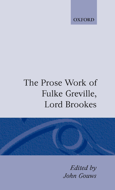 Prose Works Fulke Greville, Lord Brooke Ed Gouws Prose Works Fulke Greville, Lord Brooke Ed Gouws