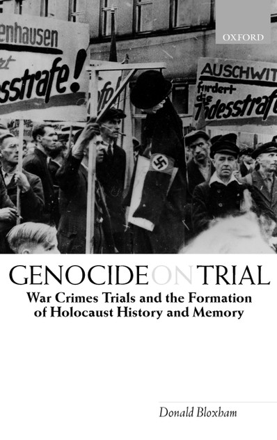 Genocide on Trial 'War Crimes Trials and the Formation of Holocaust History and Memory'