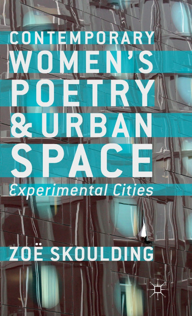 Contemporary Women's Poetry and Urban Space Contemporary Women's Poetry and Urban Space