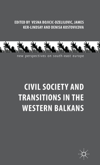 Civil Society and Transitions in the Western Balkans Civil Society and Transitions in the Western Balkans