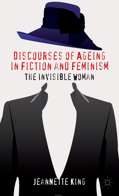Discourses of Ageing in Fiction and Feminism Discourses of Ageing in Fiction and Feminism