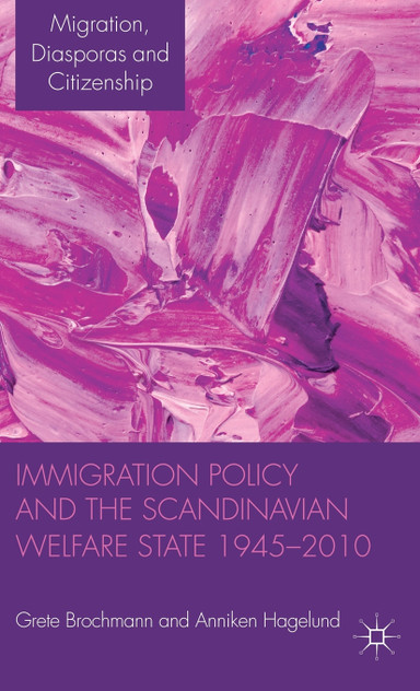 Immigration Policy and the Scandinavian Welfare State 1945-2010