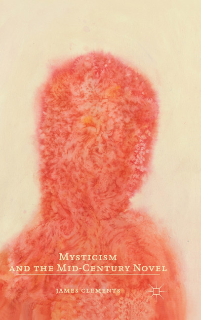 Mysticism and the Mid-Century Novel Mysticism and the Mid-Century Novel