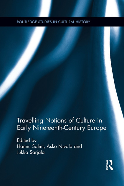 Travelling Notions of Culture in Early Nineteenth-Century Europe Travelling Notions of Culture in Early Nineteenth-Century Europe