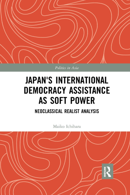 Japan's International Democracy Assistance as Soft Power Japan's International Democracy Assistance as Soft Power