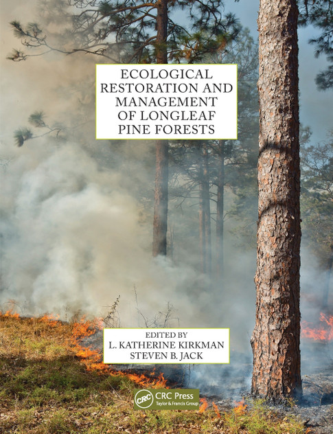Ecological Restoration and Management of Longleaf Pine Forests Ecological Restoration and Management of Longleaf Pine Forests
