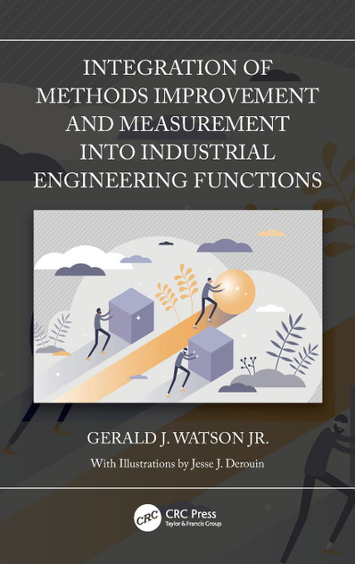 Integration of Methods Improvement and Measurement into Industrial Engineering Functions Integration of Methods Improvement and Measurement into Industrial Engineering Functions