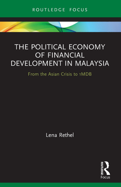 The Political Economy of Financial Development in Malaysia The Political Economy of Financial Development in Malaysia