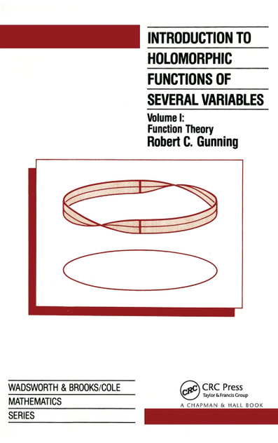 Introduction to Holomorphic Functions of Several Variables, Volume I Introduction to Holomorphic Functions of Several Variables, Volume I