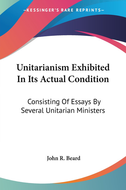 Unitarianism Exhibited In Its Actual Condition Unitarianism Exhibited In Its Actual Condition