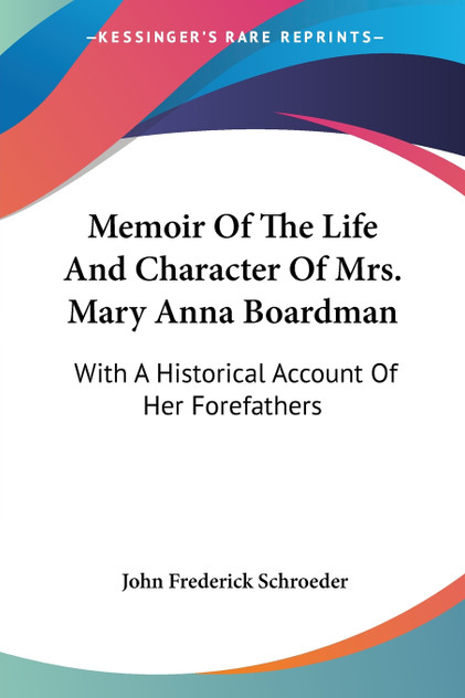 Memoir Of The Life And Character Of Mrs. Mary Anna Boardman Memoir Of The Life And Character Of Mrs. Mary Anna Boardman