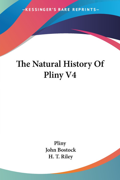 The Natural History Of Pliny V4 The Natural History Of Pliny V4