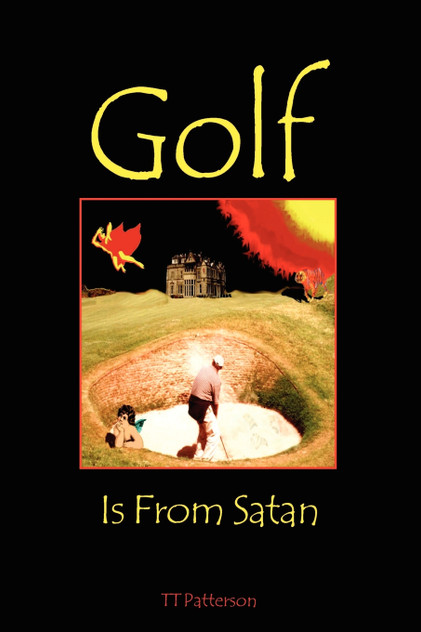 Golf is from Satan Golf is from Satan