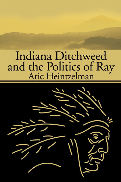 Indiana Ditchweed and the Politics of Ray
