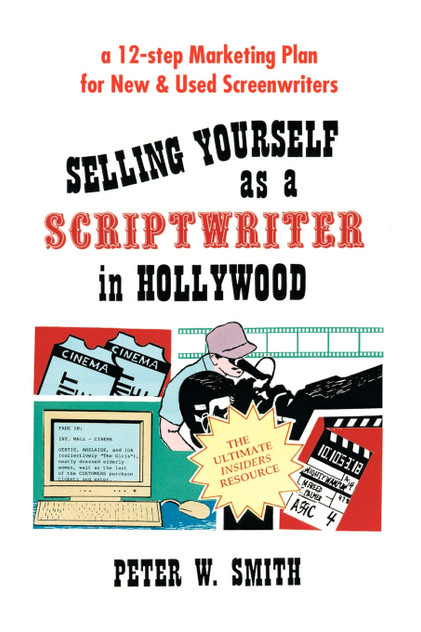 Selling Yourself as a Scriptwriter in Hollywood Selling Yourself as a Scriptwriter in Hollywood