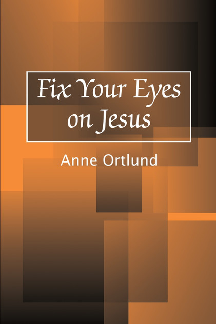 Fix Your Eyes on Jesus Fix Your Eyes on Jesus