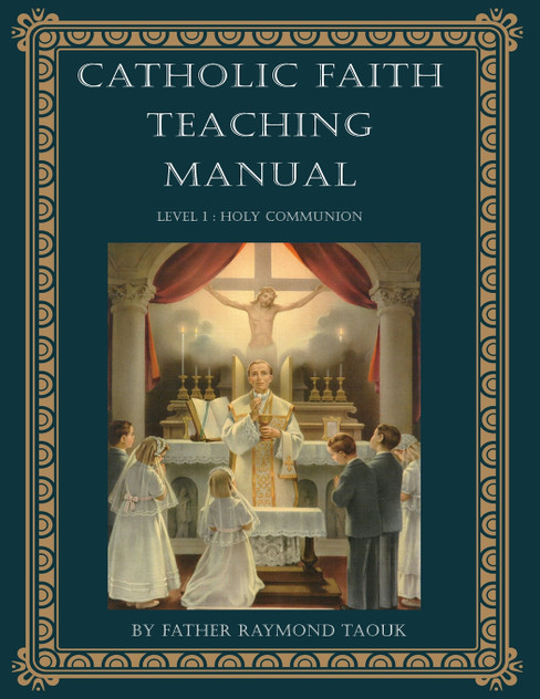Catholic Faith Teaching Manual - Level 1 Catholic Faith Teaching Manual - Level 1