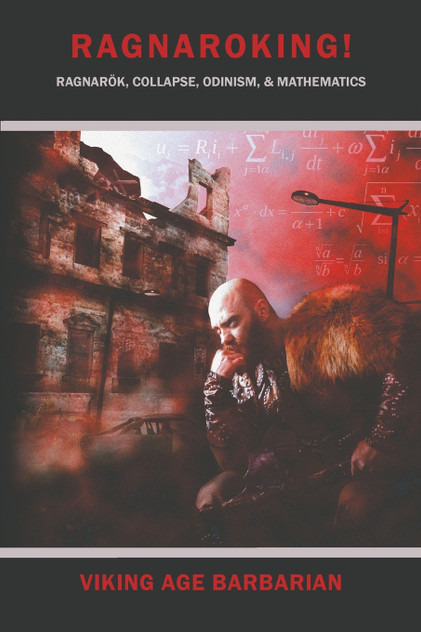 Ragnaroking! Ragnarok, Collapse, Odinism, & Mathematics. Ragnaroking! Ragnarok, Collapse, Odinism, & Mathematics.