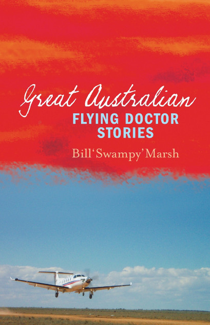 GREAT AUSTRALIAN FLYING DOCTOR STORIES GREAT AUSTRALIAN FLYING DOCTOR STORIES