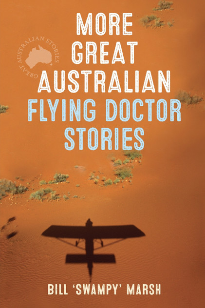 MORE GREAT AUST FLYING DOCTOR STORIES MORE GREAT AUST FLYING DOCTOR STORIES