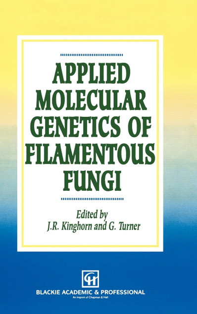 Applied Molecular Genetics of Filamentous Fungi Applied Molecular Genetics of Filamentous Fungi