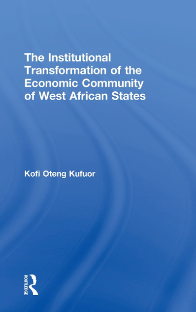 The Institutional Transformation of the Economic Community of West African States The Institutional Transformation of the Economic Community of West African States