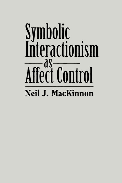 Symbolic Interactionism as Affect Control Symbolic Interactionism as Affect Control