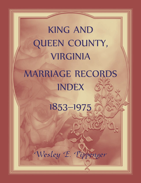 King and Queen County, Virginia Marriage Records Index, 1853-1975 King and Queen County, Virginia Marriage Records Index, 1853-1975