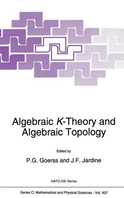 Algebraic K-Theory and Algebraic Topology Algebraic K-Theory and Algebraic Topology