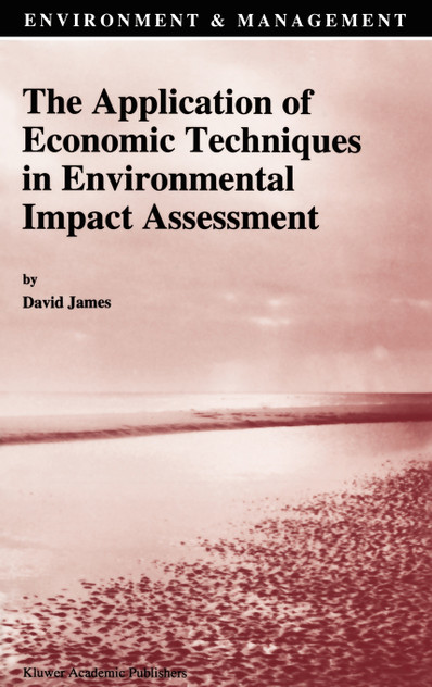 The Application of Economic Techniques in Environmental Impact Assessment The Application of Economic Techniques in Environmental Impact Assessment