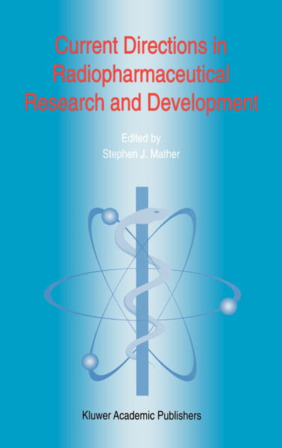 Current Directions in Radiopharmaceutical Research and Development Current Directions in Radiopharmaceutical Research and Development