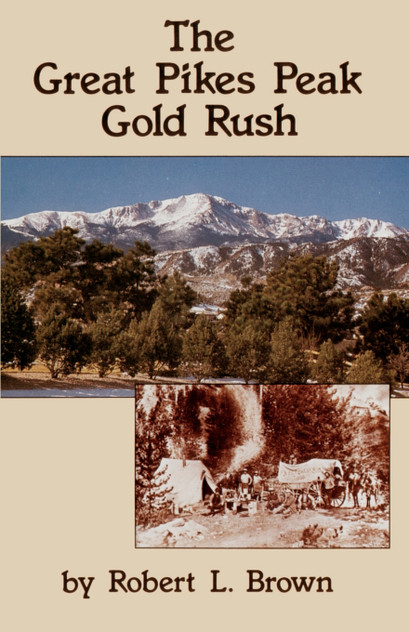 The Great Pikes Peak Gold Rush The Great Pikes Peak Gold Rush