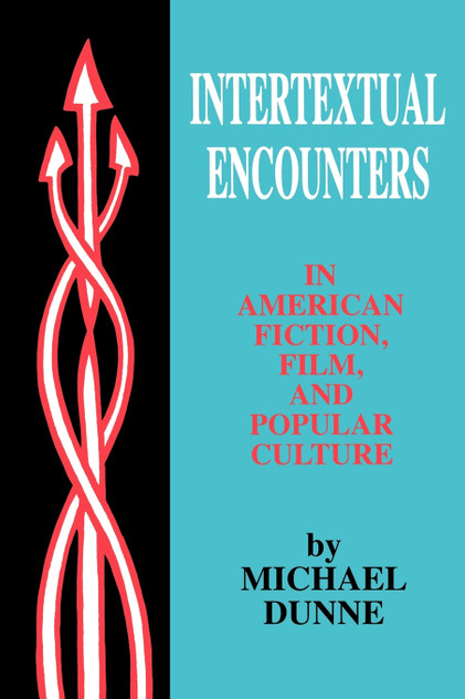 Intertextual Encounters in American Fiction, Film, and Popular Culture Intertextual Encounters in American Fiction, Film, and Popular Culture