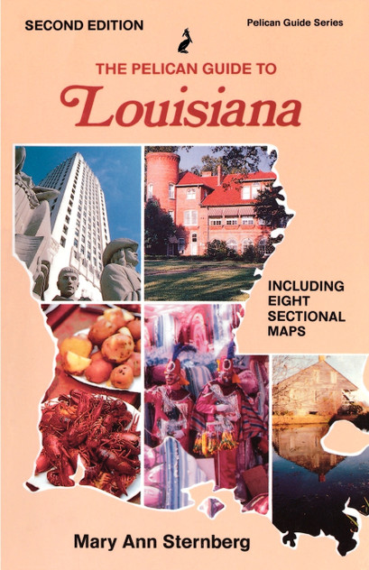 The Pelican Guide to Louisiana The Pelican Guide to Louisiana