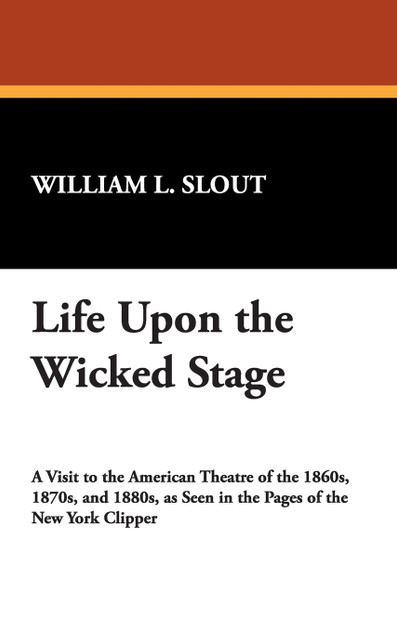 Life Upon the Wicked Stage Life Upon the Wicked Stage
