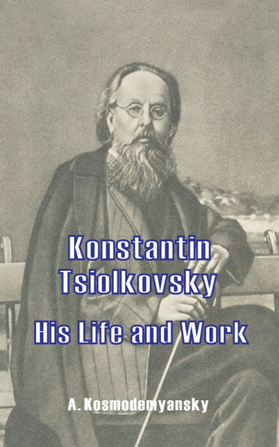 Konstantin Tsiolkovsky His Life and Work Konstantin Tsiolkovsky His Life and Work