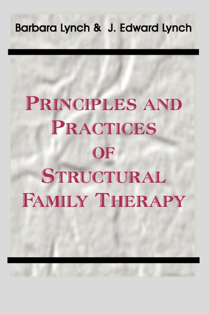 Principles and Practice of Structural Family Therapy Principles and Practice of Structural Family Therapy