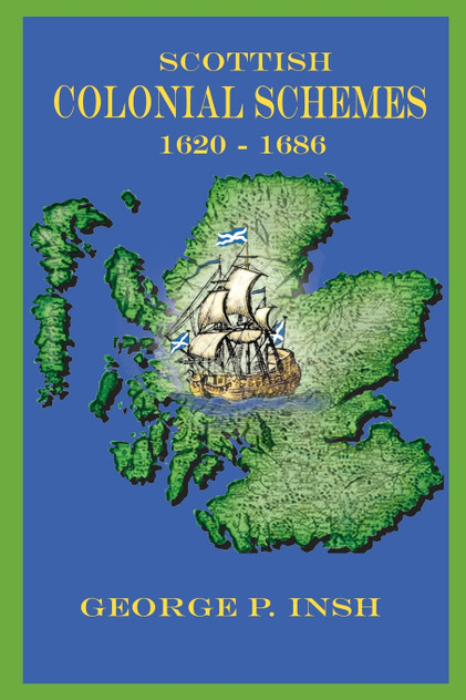 Scottish Colonial Schemes 1620-1686 Scottish Colonial Schemes 1620-1686