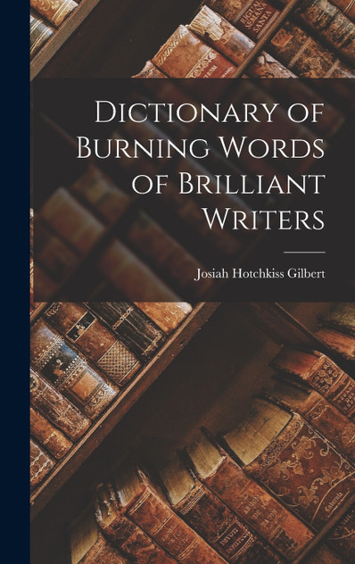 Dictionary of Burning Words of Brilliant Writers Dictionary of Burning Words of Brilliant Writers