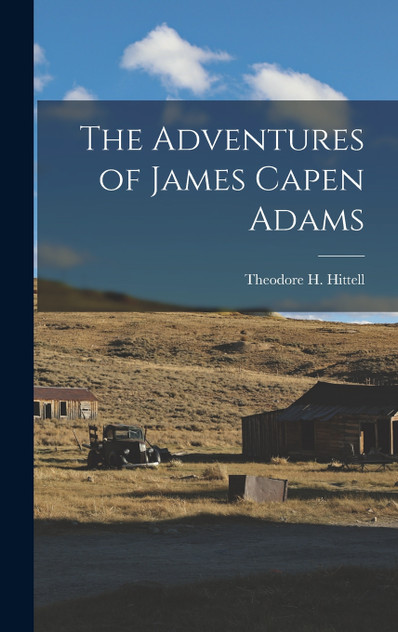 The Adventures of James Capen Adams The Adventures of James Capen Adams