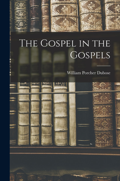 The Gospel in the Gospels The Gospel in the Gospels