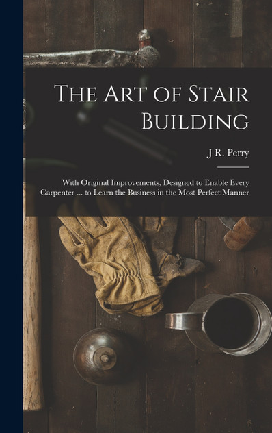 The Art of Stair Building The Art of Stair Building