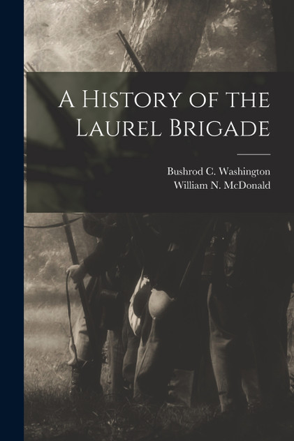 A History of the Laurel Brigade